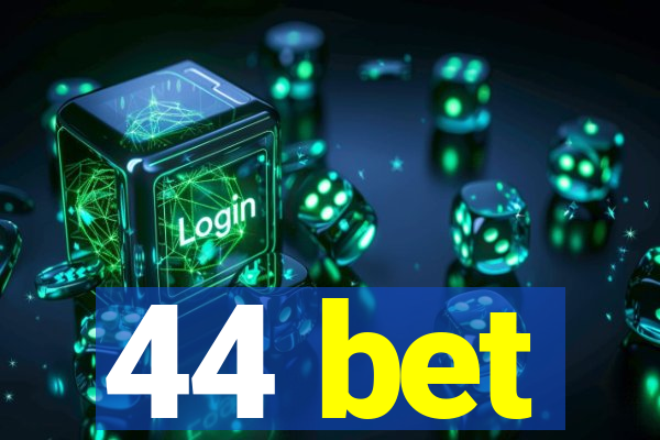 44 bet